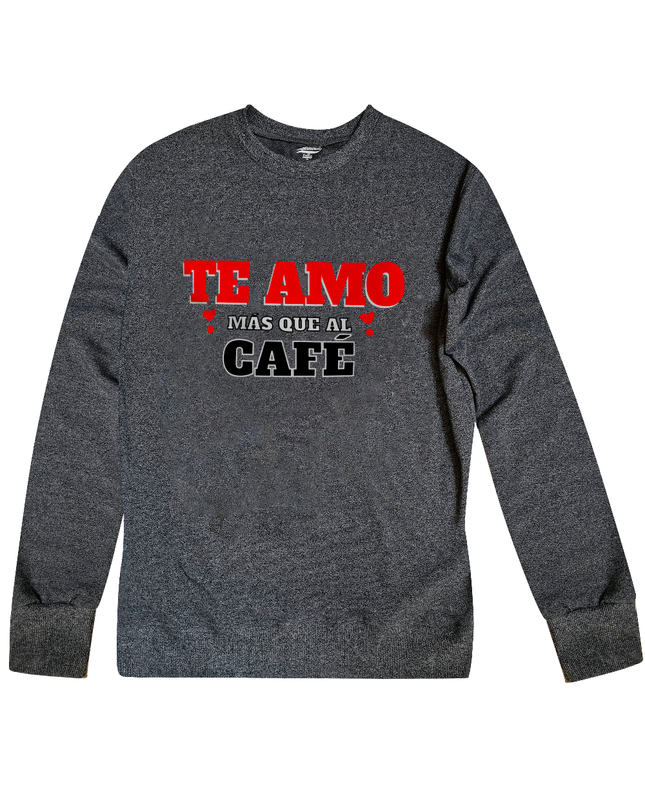 Sudadera dama. Te amo más que al café